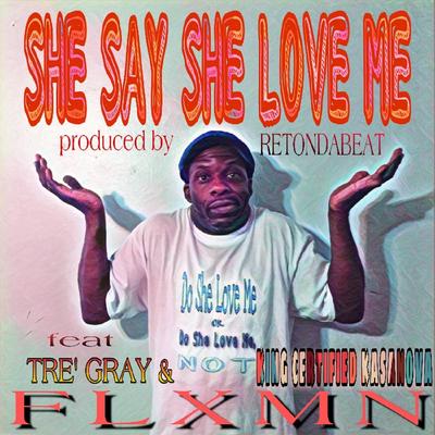 She Say She Love Me (feat. Tre' Gray & King Certified Kasanova)'s cover