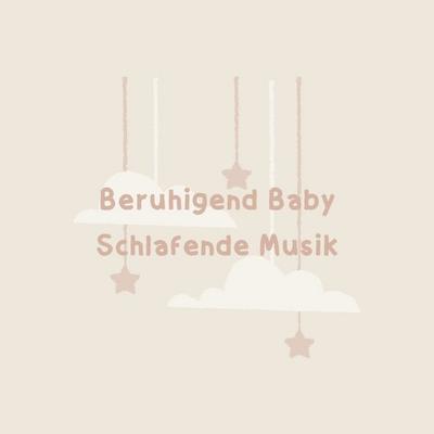 Beruhigend Baby Schlafende Musik's cover