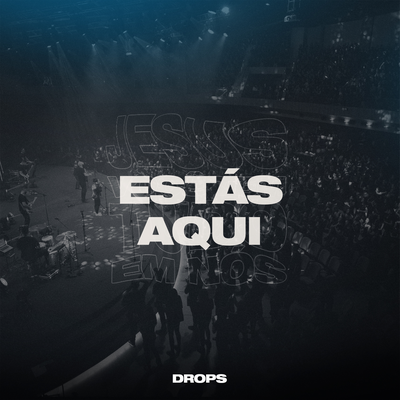 Estás Aqui (Ao Vivo) By Drops INA's cover