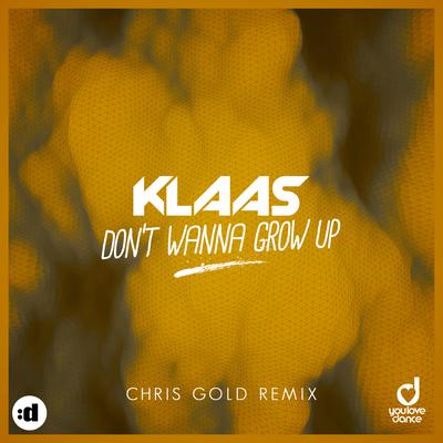 Don't Wanna Grow Up (Chris Gold Remix) By Klaas's cover