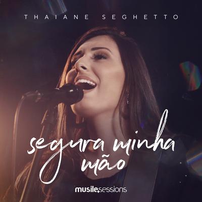 Segura Minha Mão By Thaiane Seghetto's cover