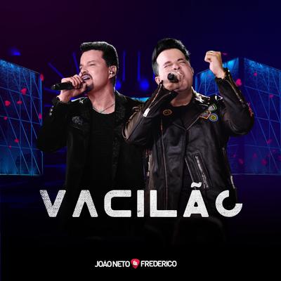 Vacilão (Ao Vivo) By João Neto & Frederico's cover