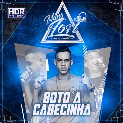 Boto a Cabecinha By Dj Mano Lost's cover