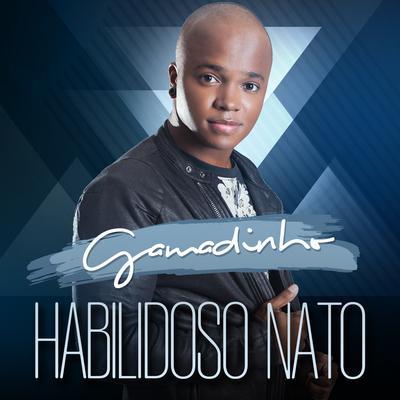 Habilidoso Nato By Gamadinho's cover