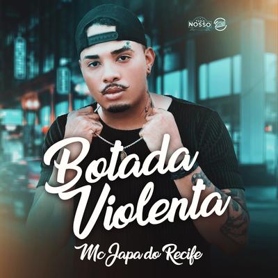 Botada Violenta By MC Japa do Recife's cover