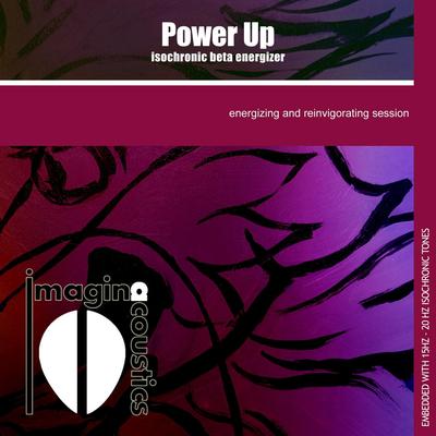 Power Up: Isochronic Beta Energizer By Imaginacoustics's cover