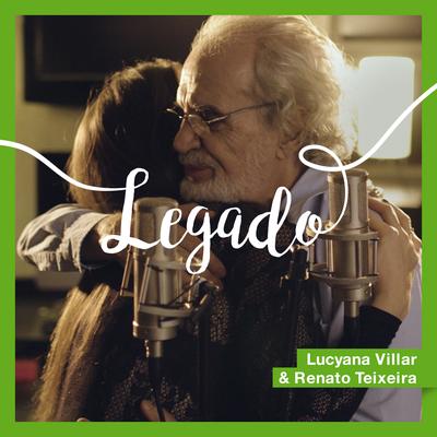 Legado By Lucyana Villar, Renato Teixeira's cover
