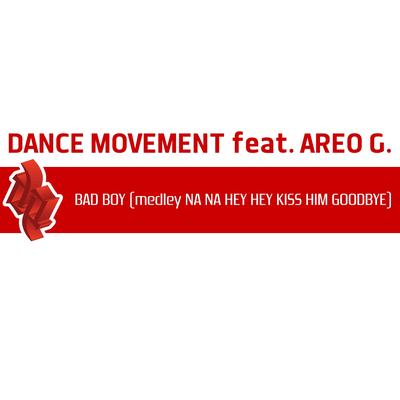 Bad Boy (Medley Na Na Hey Hey Kiss Him Goodbye) (Day Mix Radio) By Dance Movement, Areo G.'s cover