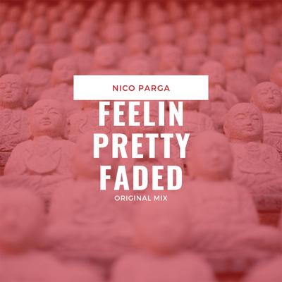 Feelin Pretty Faded By Nico Parga's cover