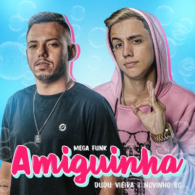 Mega Funk Amiguinha By MC Novinho BC, DJ Dudu Vieira's cover