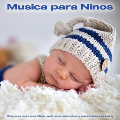 Música para dormir para bebés - Música relajante By MÚSICA PARA NIÑOS, Canciones de cuna para bebés, Musica Para Dormir Bebes 's cover