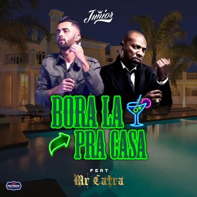 Bora Lá pra Casa By Junior, Mr. Catra's cover