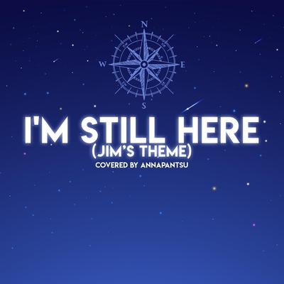 I'm Still Here (Jim's Theme) By Annapantsu's cover