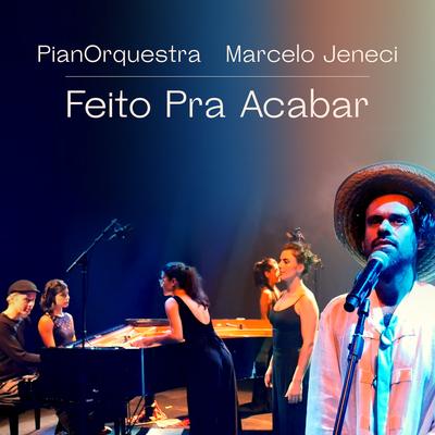 Feito pra Acabar By PianOrquestra, Marcelo Jeneci's cover