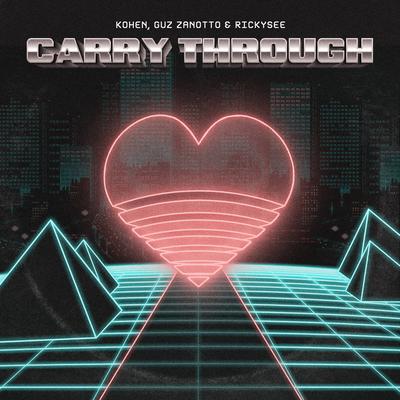 Carry Through By Kohen, Guz Zanotto & Rickysee's cover