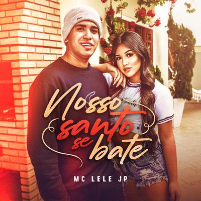 Nosso Santo Se Bate By Mc Lele JP's cover