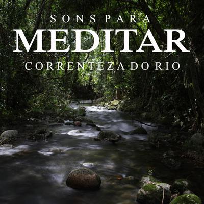 Sons para Meditar: Correnteza do Rio, Pt. 35 By Oasis Relaxamento, Meditação Yoga, Meditação Música Ambiente's cover