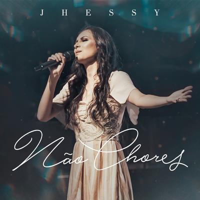 Não Chores By Jhessy's cover