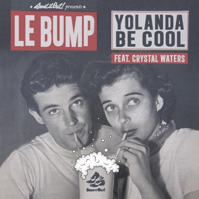 Le Bump (Original Mix) By Yolanda Be Cool, Crystal Waters's cover