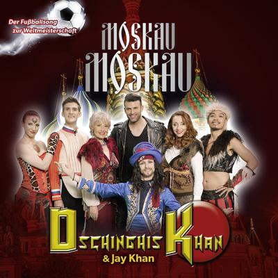 Moskau Moskau (Deutsche Fußball Version) By Dschinghis Khan, Jay Khan's cover