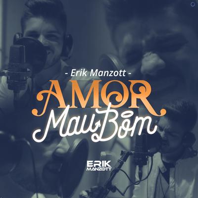 Amor Mau Bom By Erik Manzott, Cleber & Cauan's cover