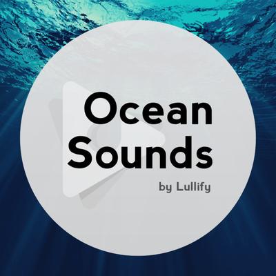 Ocean Sounds by Lullify's cover