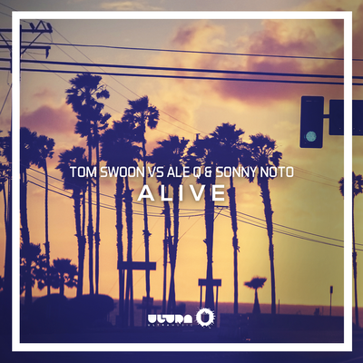 Alive (Radio Edit) By Tom Swoon, Ale Q, Sonny Noto's cover