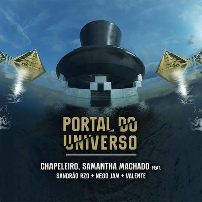 Portal do Universo By Chapeleiro, Samantha Machado, Nego Jam, Valente, Sandrão RZO's cover