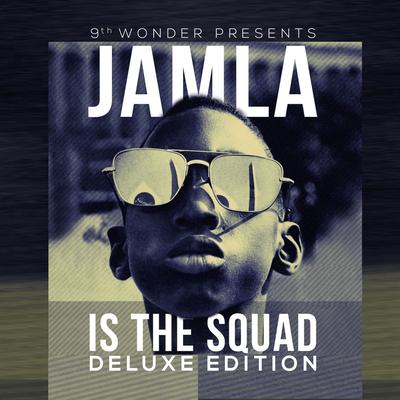 9th Wonder Presents: Jamla Is The Squad (Deluxe Edition)'s cover