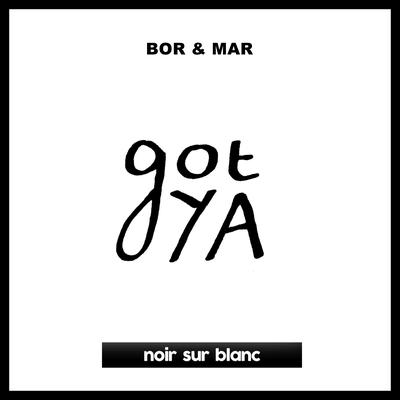 Got Ya By Bor & Mar's cover