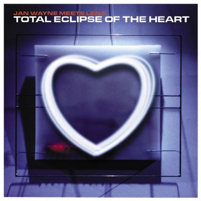 Total Eclipse of the Heart (Club Mix) By Jan Wayne, Lena's cover