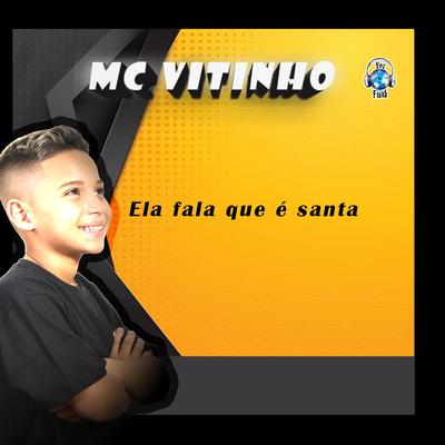 Ela Fala Que É Santa By Mc Vitinho's cover
