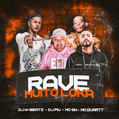 Rave Muito Loka (feat. Mc Gw) (Remix) By Dj W-Beatz, DJ Piu, Mc Duartt, Mc Gw's cover