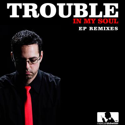Trouble in My Soul Remixes - EP's cover