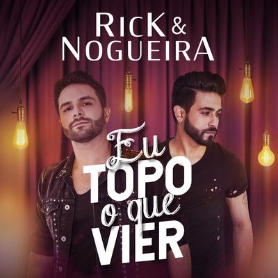 Eu Topo o Que Vier By Rick & Nogueira's cover