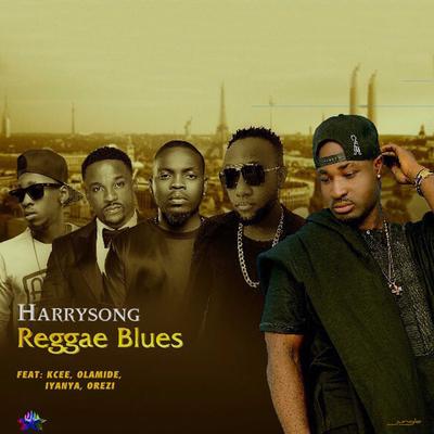 Reggae Blues By HarrySong, Kcee, Olamide, Iyanya, Orezi's cover