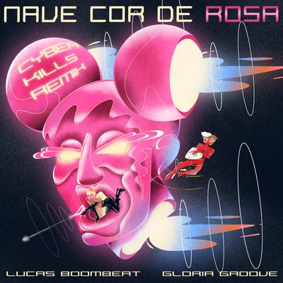 Nave Cor de Rosa (CyberKills Remix) By Lucas Boombeat, Gloria Groove's cover