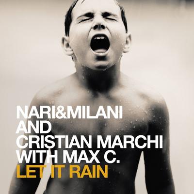 Let It Rain (Cristian Marchi & Paolo Sandrini Video Edit) By Max C, Cristian Marchi, Paolo Sandrini, Nari & Milani's cover