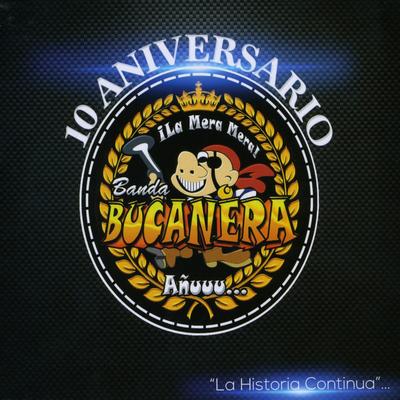 ¡La Mera Mera!  (10 Aniversario) [La Historia Continúa]'s cover