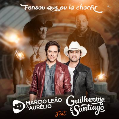 Pensou Que Eu Ia Chorar By Márcio Leão e Aurélio, Guilherme & Santiago's cover