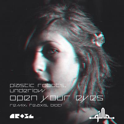 Open Your Eyes (BLOT! Wideshut Remix) By Plastic Robots, Underlow, BLOT!'s cover