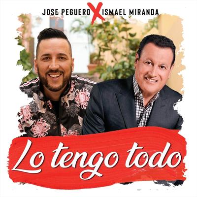 Lo Tengo Todo By Jose Peguero, Ismael Miranda's cover