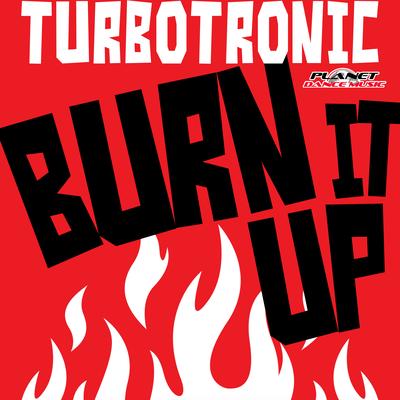 Burn It Up (Radio Edit) By Turbotronic's cover