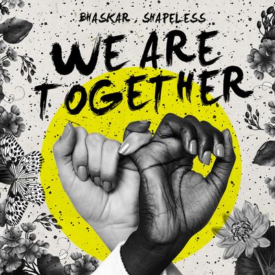 We Are Together By Bhaskar, Shapeless, Lucas Ariel's cover