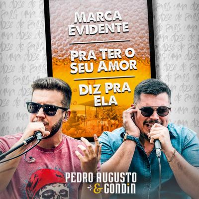 Marca Evidente / Pra Ter o Seu Amor / Diz pra Ela By Pedro Augusto & Gondin's cover