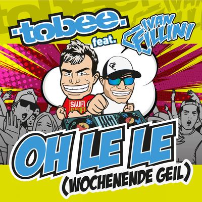 Oh le le (Wochenende geil) By Tobee, Ivan Fillini's cover