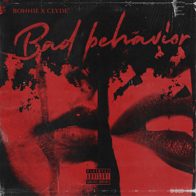 Bad Behavior By BONNIE X CLYDE's cover