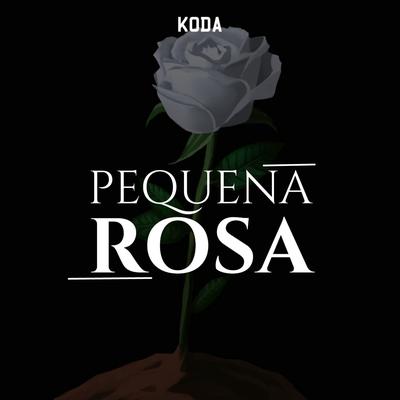 Pequena Rosa By K O D A's cover