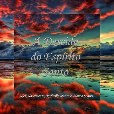 A Descida do Espírito Santo By Rick Nascimento, Rafaelly Moura, Bianca Soares's cover