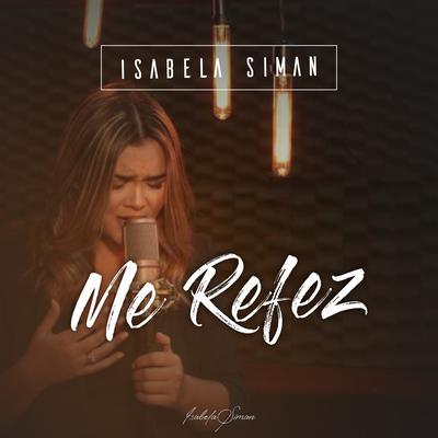 Me Refez By Isabela Siman's cover